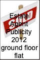 Estate
Agent
Publicity
2012
ground floor flat